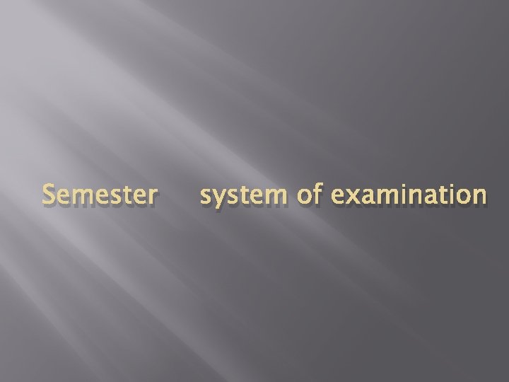Semester system of examination 