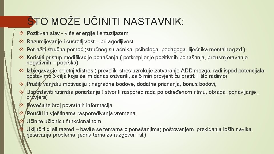 ŠTO MOŽE UČINITI NASTAVNIK: Pozitivan stav - više energije i entuzijazam Razumijevanje i susretljivost