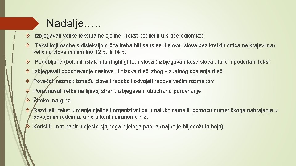 Nadalje…. . Izbjegavati velike tekstualne cjeline (tekst podijeliti u kraće odlomke) Tekst koji osoba