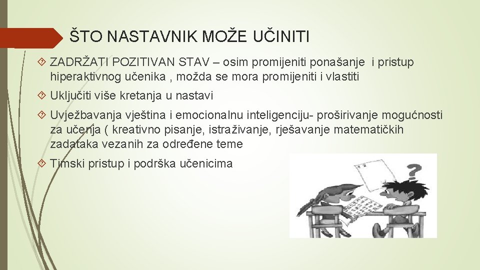 ŠTO NASTAVNIK MOŽE UČINITI ZADRŽATI POZITIVAN STAV – osim promijeniti ponašanje i pristup hiperaktivnog