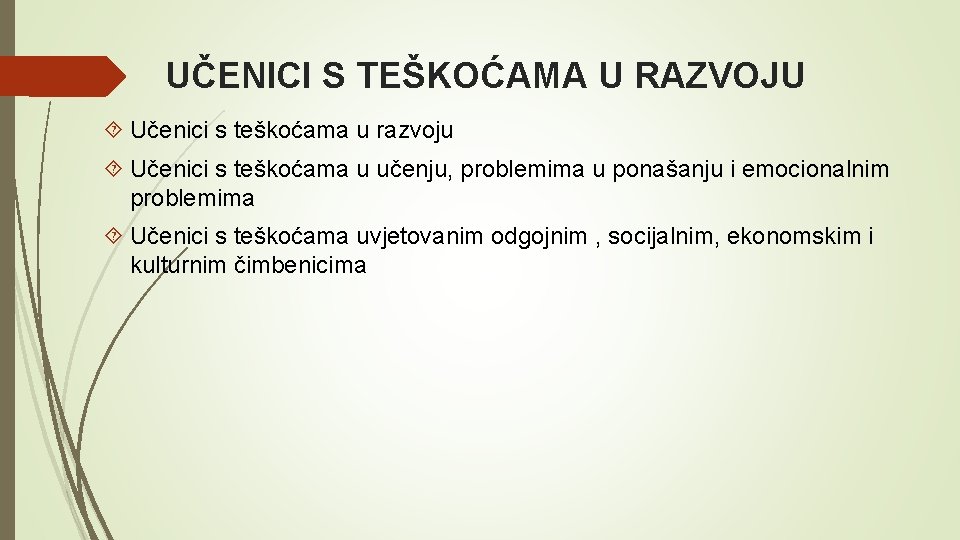 UČENICI S TEŠKOĆAMA U RAZVOJU Učenici s teškoćama u razvoju Učenici s teškoćama u