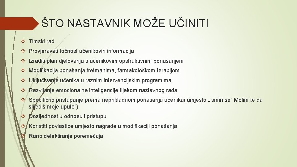 ŠTO NASTAVNIK MOŽE UČINITI Timski rad Provjeravati točnost učenikovih informacija Izraditi plan djelovanja s