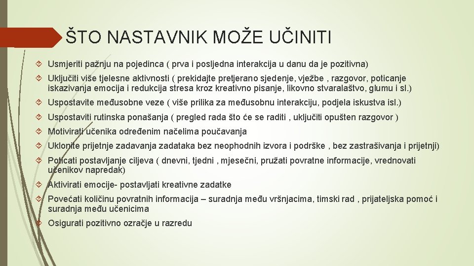 ŠTO NASTAVNIK MOŽE UČINITI Usmjeriti pažnju na pojedinca ( prva i posljedna interakcija u