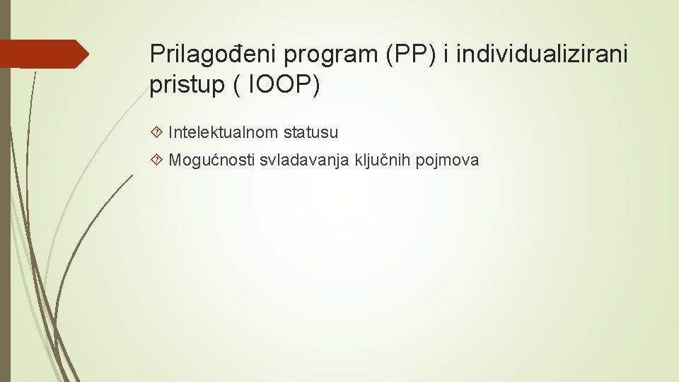 Prilagođeni program (PP) i individualizirani pristup ( IOOP) Intelektualnom statusu Mogućnosti svladavanja ključnih pojmova