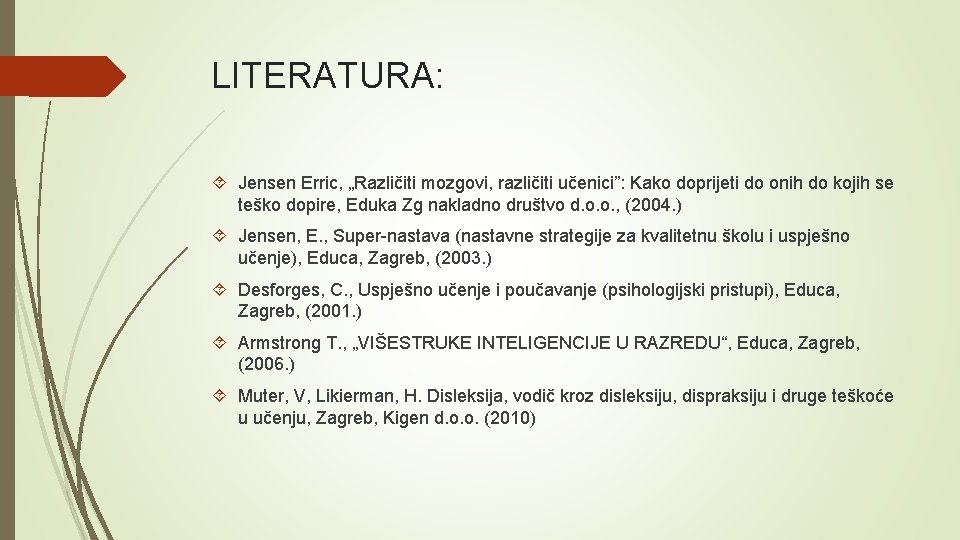 LITERATURA: Jensen Erric, „Različiti mozgovi, različiti učenici”: Kako doprijeti do onih do kojih se