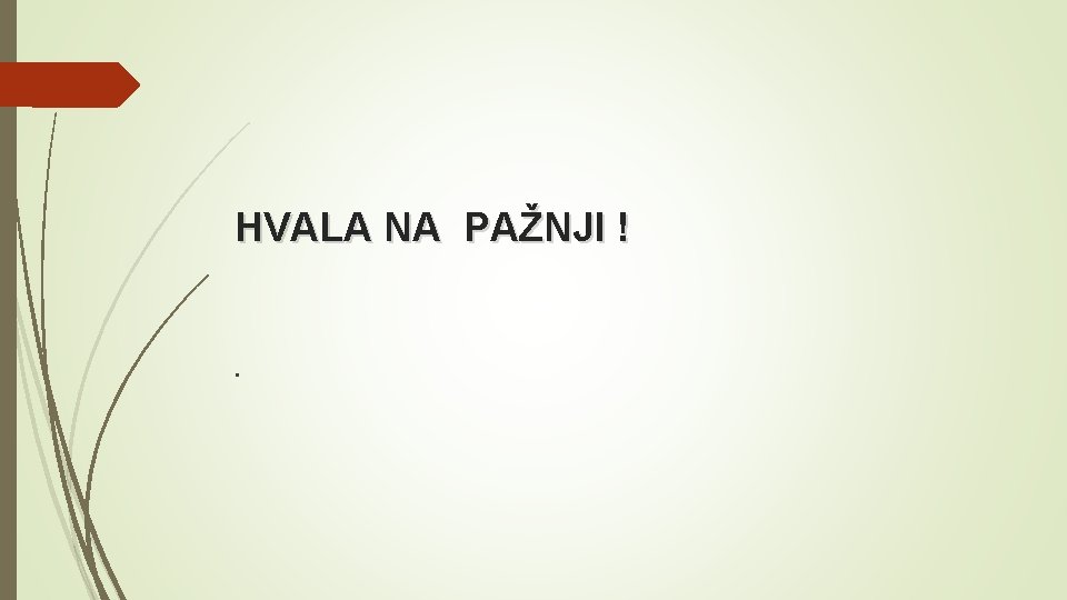 HVALA NA PAŽNJI ! . 