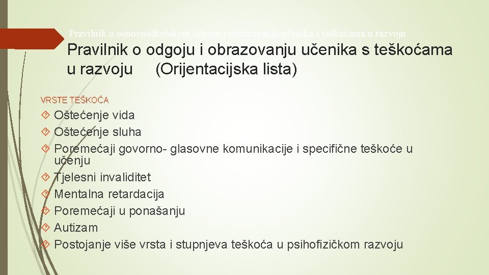 Pravilnik o osnovnoškolskom odgoju i obrazovanju učenika s teškoćama u razvoju Pravilnik o odgoju