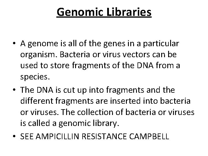 Genomic Libraries • A genome is all of the genes in a particular organism.