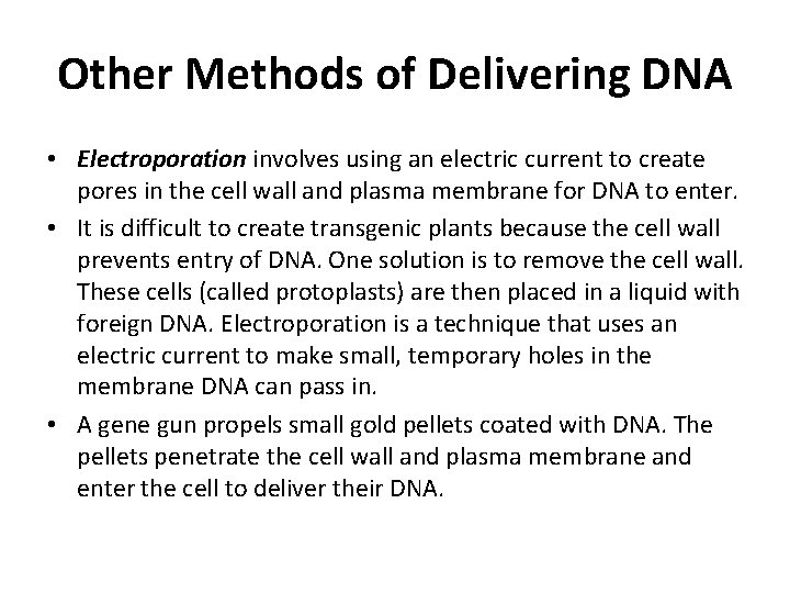 Other Methods of Delivering DNA • Electroporation involves using an electric current to create