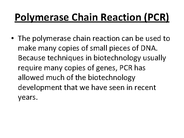 Polymerase Chain Reaction (PCR) • The polymerase chain reaction can be used to make