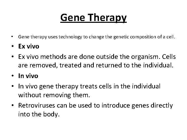 Gene Therapy • Gene therapy uses technology to change the genetic composition of a