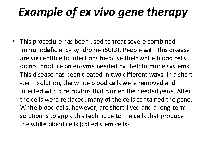 Example of ex vivo gene therapy • This procedure has been used to treat