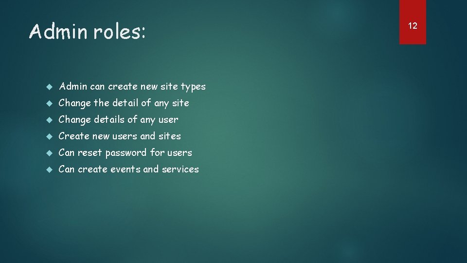 Admin roles: Admin can create new site types Change the detail of any site