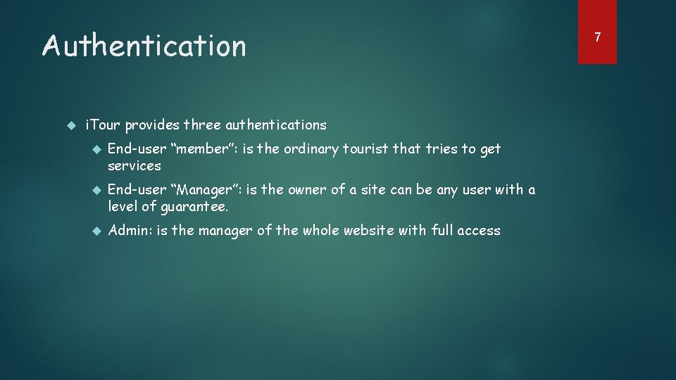 Authentication i. Tour provides three authentications End-user “member”: is the ordinary tourist that tries