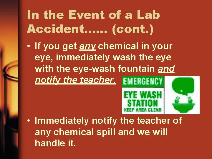 In the Event of a Lab Accident…… (cont. ) • If you get any