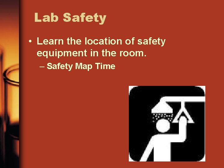 Lab Safety • Learn the location of safety equipment in the room. – Safety