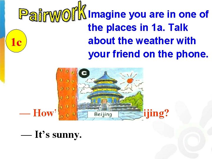 1 c Imagine you are in one of the places in 1 a. Talk