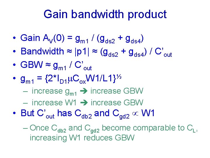 Gain bandwidth product • • Gain AV(0) = gm 1 / (gds 2 +