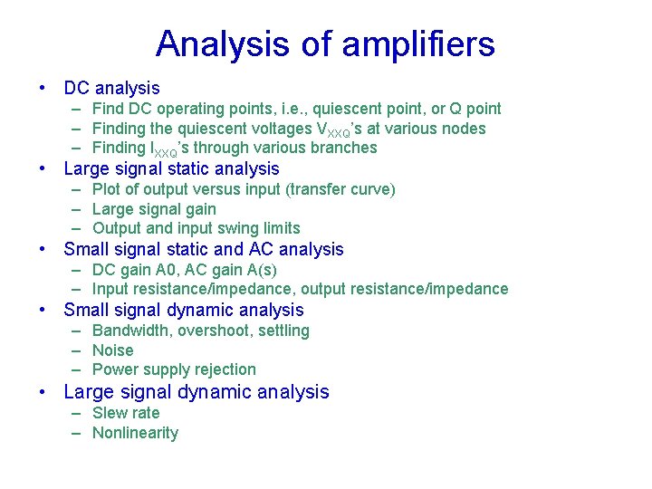 Analysis of amplifiers • DC analysis – Find DC operating points, i. e. ,