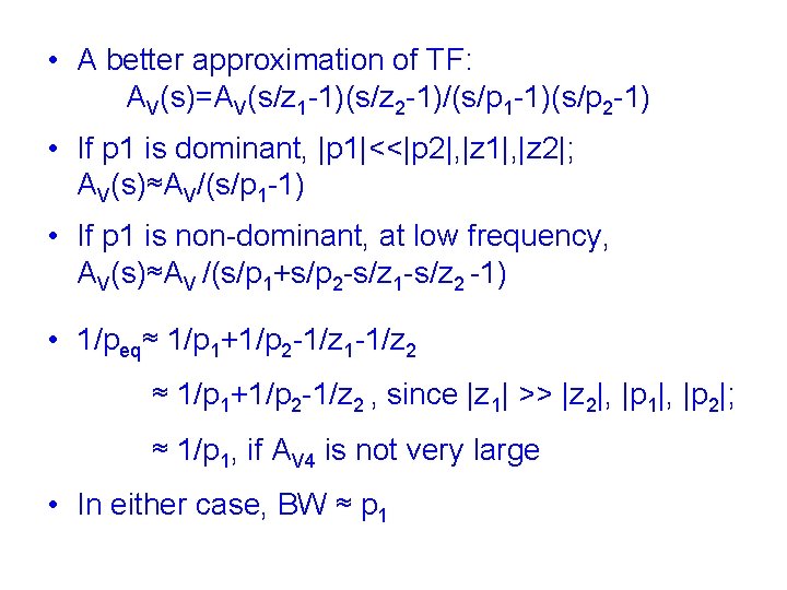  • A better approximation of TF: AV(s)=AV(s/z 1 -1)(s/z 2 -1)/(s/p 1 -1)(s/p