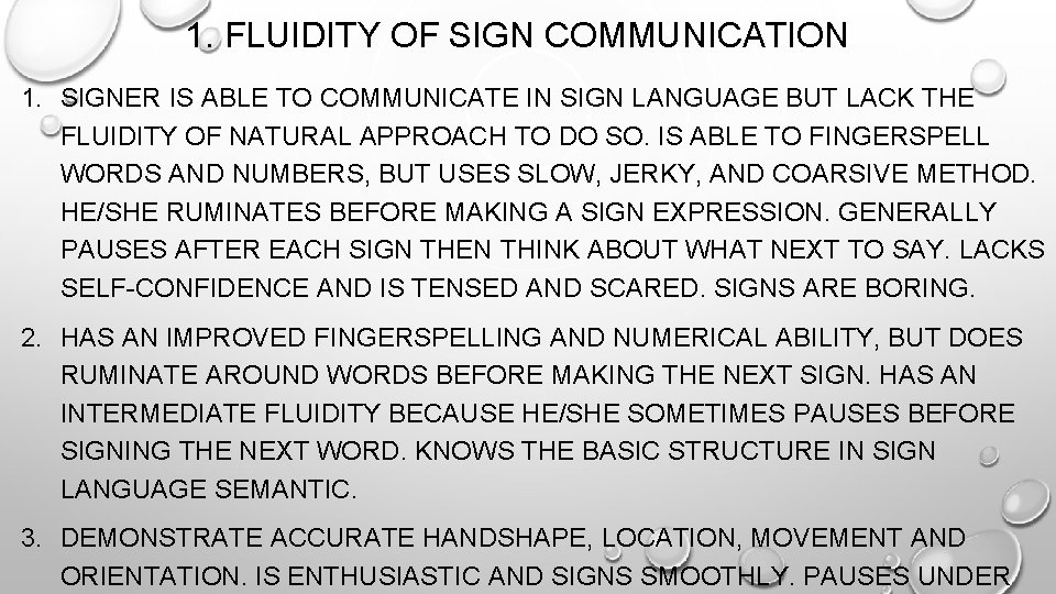 1. FLUIDITY OF SIGN COMMUNICATION 1. SIGNER IS ABLE TO COMMUNICATE IN SIGN LANGUAGE