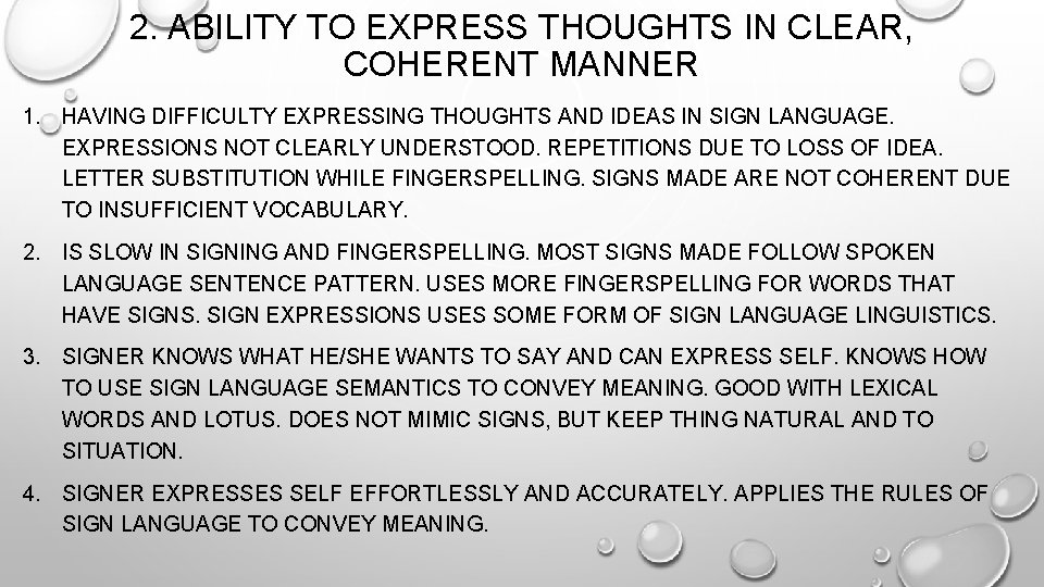 2. ABILITY TO EXPRESS THOUGHTS IN CLEAR, COHERENT MANNER 1. HAVING DIFFICULTY EXPRESSING THOUGHTS