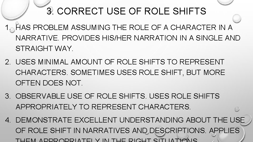 3. CORRECT USE OF ROLE SHIFTS 1. HAS PROBLEM ASSUMING THE ROLE OF A