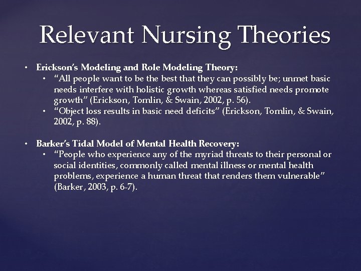 Relevant Nursing Theories • Erickson’s Modeling and Role Modeling Theory: • “All people want
