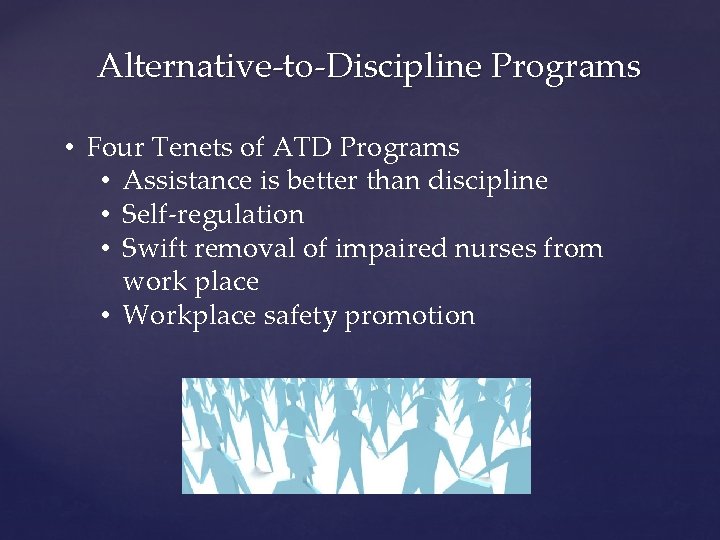 Alternative-to-Discipline Programs • Four Tenets of ATD Programs • Assistance is better than discipline
