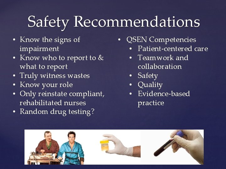 Safety Recommendations • Know the signs of impairment • Know who to report to