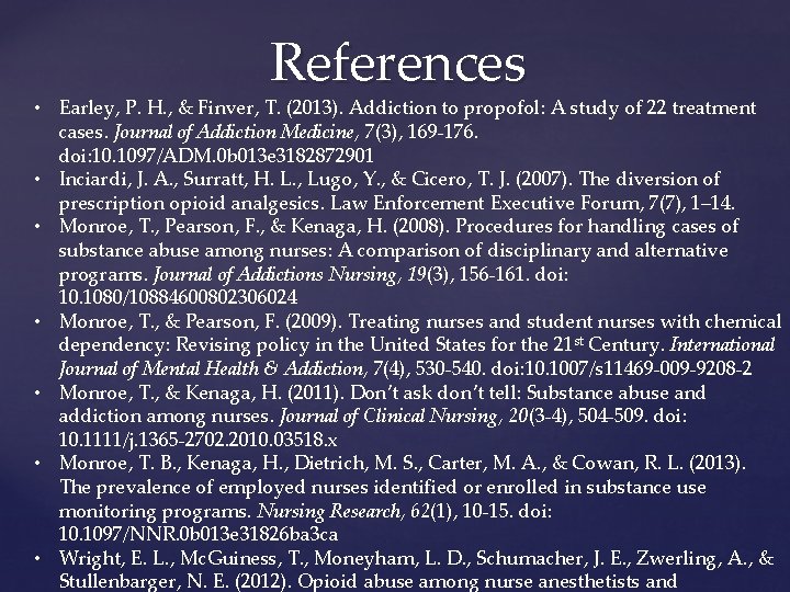 References • Earley, P. H. , & Finver, T. (2013). Addiction to propofol: A