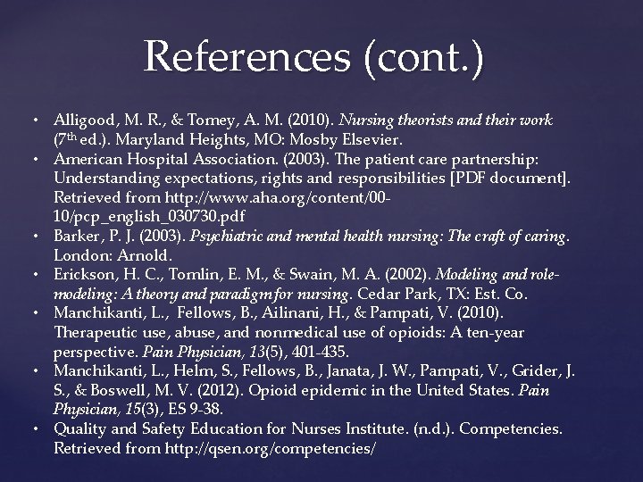 References (cont. ) • Alligood, M. R. , & Tomey, A. M. (2010). Nursing