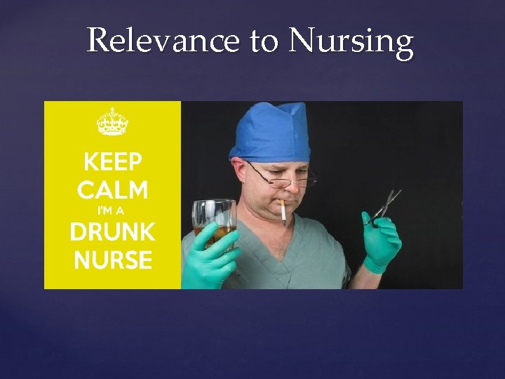 Relevance to Nursing 