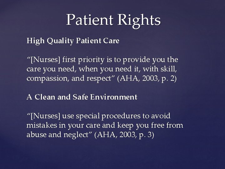 Patient Rights High Quality Patient Care “[Nurses] first priority is to provide you the