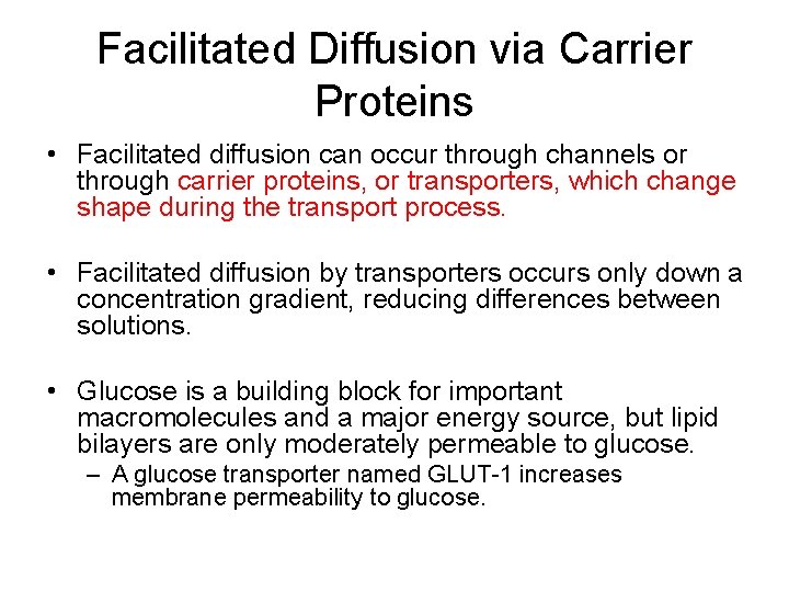Facilitated Diffusion via Carrier Proteins • Facilitated diffusion can occur through channels or through