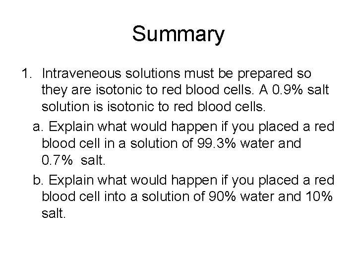 Summary 1. Intraveneous solutions must be prepared so they are isotonic to red blood