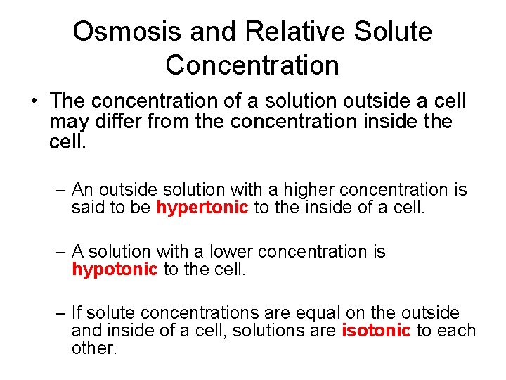 Osmosis and Relative Solute Concentration • The concentration of a solution outside a cell
