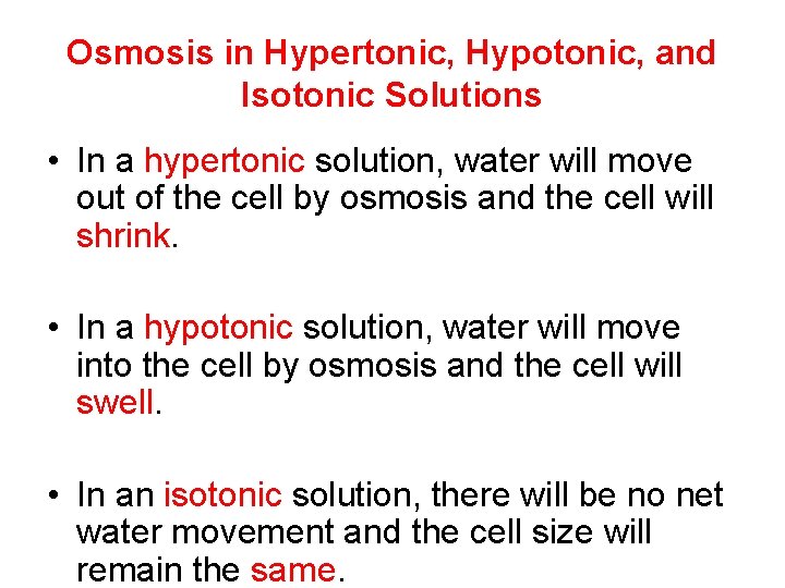 Osmosis in Hypertonic, Hypotonic, and Isotonic Solutions • In a hypertonic solution, water will