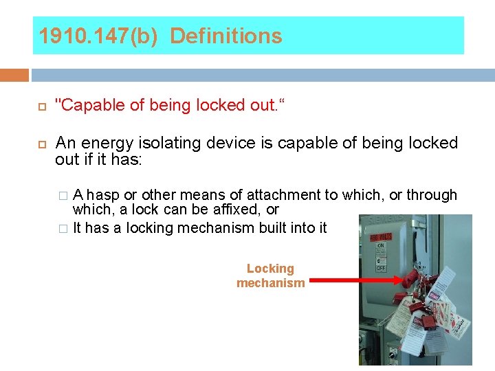 1910. 147(b) Definitions "Capable of being locked out. “ An energy isolating device is