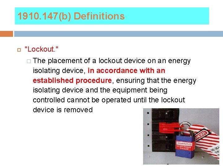 1910. 147(b) Definitions "Lockout. " � The placement of a lockout device on an
