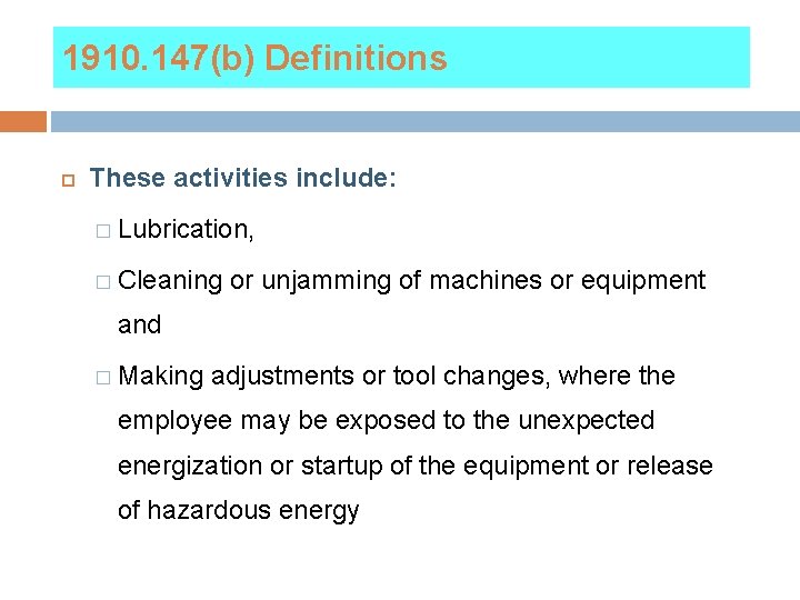 1910. 147(b) Definitions These activities include: � Lubrication, � Cleaning or unjamming of machines