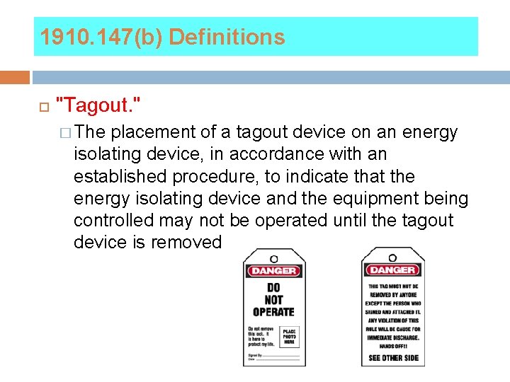 1910. 147(b) Definitions "Tagout. " � The placement of a tagout device on an