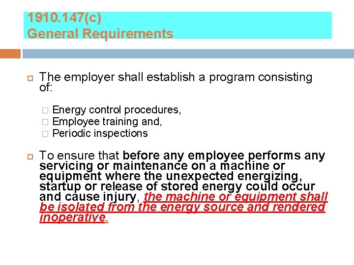 1910. 147(c) General Requirements The employer shall establish a program consisting of: Energy control
