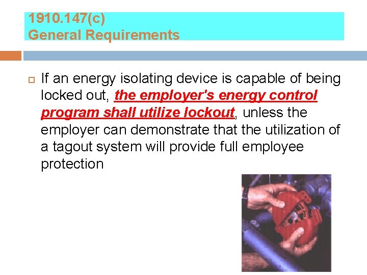 1910. 147(c) General Requirements If an energy isolating device is capable of being locked