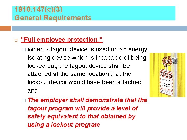 1910. 147(c)(3) General Requirements "Full employee protection. ” � When a tagout device is
