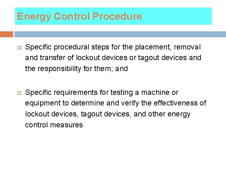 Energy Control Procedure Specific procedural steps for the placement, removal and transfer of lockout