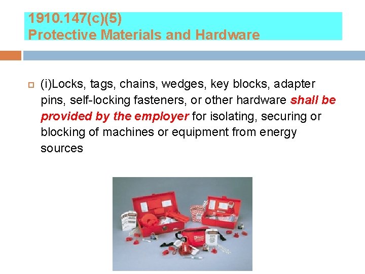1910. 147(c)(5) Protective Materials and Hardware (i)Locks, tags, chains, wedges, key blocks, adapter pins,