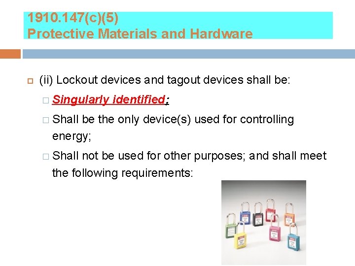 1910. 147(c)(5) Protective Materials and Hardware (ii) Lockout devices and tagout devices shall be: