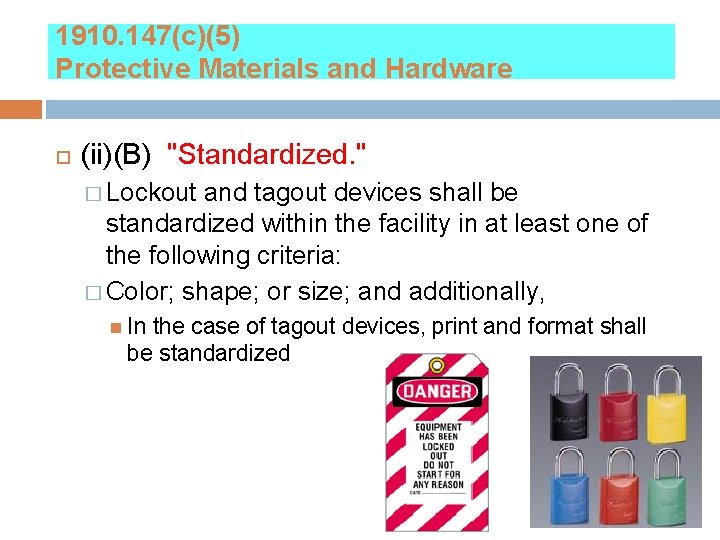 1910. 147(c)(5) Protective Materials and Hardware (ii)(B) "Standardized. " � Lockout and tagout devices