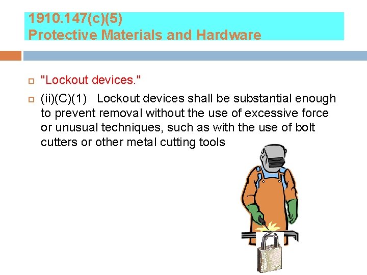 1910. 147(c)(5) Protective Materials and Hardware "Lockout devices. " (ii)(C)(1) Lockout devices shall be